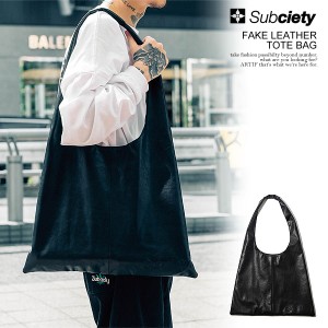 SUBCIETY サブサエティ FAKE LEATHER TOTE BAG subciety メンズ トートバッグ バッグ フェイクレザー ストリート atfacc