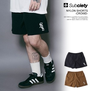 SBCY SPORT サブサエティスポーツ NYLON SHORTS -CROWD- subciety メンズ ショートパンツ ナイロンショーツ 撥水加工 atfpts