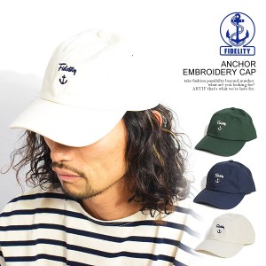 FIDELITY フィデリティ ANCHOR EMBROIDERY CAP メンズ キャップ ローキャップ カーブキャップ ストリート atfcap