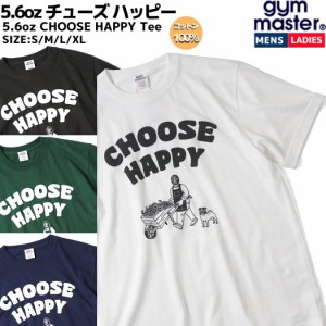 ジムマスター gym master 5.6oz CHOOSE HAPPY Tee チューズ ハッピー メンズ レディース ユニセックス ホワイト グレー グリーン ネイビ