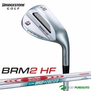 ブリヂストンゴルフ BRM2 HF ウェッジ NS PRO MODUS3 TOUR105／NS PRO 850GH neo スチールシャフト 2023年モデル[BRIDGESTONE GOLF]