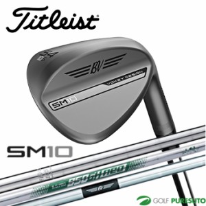 タイトリスト ボーケイデザイン SM10 ウェッジ ニッケル DynamicGold／BV105／N.S.PRO 950GH neoシャフト 2024年モデル Titleist 【■Ac