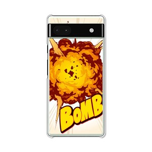 Google Pixel 6a グーグルピクセル6a ハードケース/カバー 【Bomb PCクリアハードカバー】