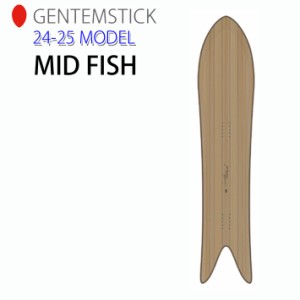 [早期予約] 24-25 ゲンテンスティック GENTEMSTICK MID FISH 152cm ミッドフィッシュ スノーボード パウダーボード アクセルキャンバー 