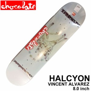 スケート デッキ CHOCOLATE チョコレート スケートボード HALCYON [CH-8] 8.0inch VINCENT ALVAREZ ヴィンセント・アルバレズ スケボー 