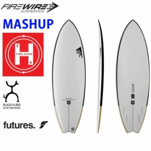 [メーカー注文] FIREWIRE SURFBOARDS ファイヤーワイヤー サーフボード MASHUP マッシュアップ HELIUM Rob Machado ロブ・マチャド 日本