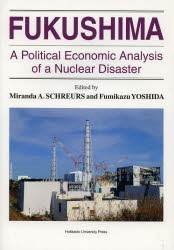 【新品】【本】FUKUSHIMA　A　Political　Economic　Analysis　of　a　Nuclear　Disaster　Miranda　A．SCHREURS/〔編〕　Fumikazu　YOSH