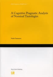 【新品】【本】A　Cognitive　Pragmatic　Analysis　of　Nominal　Tautologies　山本尚子/著