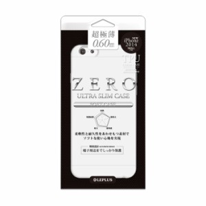 iPhone 6 TPUクリアケース ZERO 超極薄0.6mm ソフトケース 耐久性 透明度 クリア LEPLUS LP-IP64ZTCL