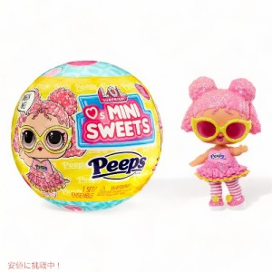 LOLサプライズ Loves Mini Sweets ピープス フラッフ チックとコレクタブル Surprise! Peeps Fluff Chick