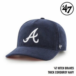 47 キャップ  '47 Brand フォーティセブン HITCH Braves Thick Corduroy Navy MLB CAP ヒッチ アトランタ ブレーブス コーデュロイ