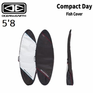 サーフボードケース オーシャンアンドアース OCEAN&EARTH COMPACT DAY FISH COVER 5’8 フィッシュボー
