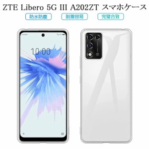 ZTE Libero 5G III A202ZT 保護ケース スマホケース カバー スマホ保護 携帯電話ケース 耐衝撃 TPUケース シリコン ソフトカバー 透明