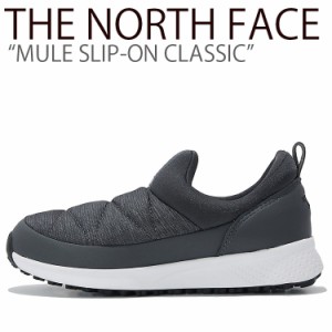 ノースフェイス スニーカー THE NORTH FACE MULE SLIP-ON CLASSIC ミュール スリッポン クラシック スモークグレー NS93K50B/L シューズ