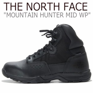 ノースフェイス スニーカー THE NORTH FACE MOUNTAIN HUNTER MID WP マウンテン ハンター ミッド WP BLACK ブラック NS91L20A シューズ