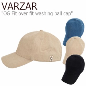 バザール キャップ VARZAR OG Fit over fit washing ball cap オーバーフィット ウォッシング ボールキャップ 全3色 varzar585/6/7 ACC