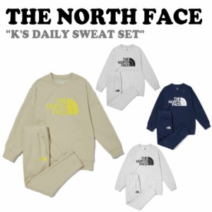 ノースフェイス スウェット セットアップ THE NORTH FACE K'S DAILY SWEAT SET 全4色 NM5MN04S/T/U/V ウェア
