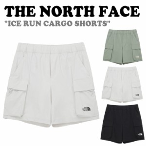 ノースフェイス ハーフパンツ THE NORTH FACE ICE RUN CARGO SHORTS アイス ラン カーゴ ショーツ 全3色 NS6NQ03J/K/L ウェア