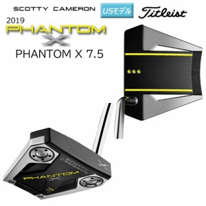 スコッティキャメロン (SCOTTY CAMERON) 2019 ファントム X 7.5 パター 右用 (2019 PHANTOM X 7.5) USモデル