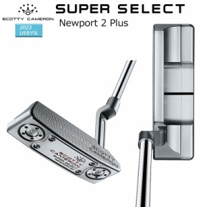 スコッティキャメロン (SCOTTY CAMERON) スーパー セレクト ニューポート 2 プラス パター (2023 SUPER SELECT NEWPORT 2 PLUS) 右用 US