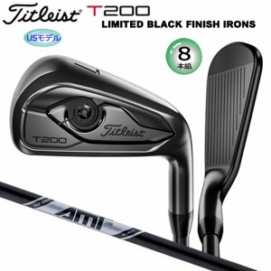 タイトリスト(Titleist) T200 LIMITED BLACK FINISH IRONS 8本組(#4-#9.PW.W48) AMT BLACK ONYX スチールシャフト (S300) USモデル