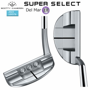 【左用/LEFT HANDED】スコッティキャメロン (SCOTTY CAMERON) スーパー セレクト デルマー パター 左用 (2023 SUPER SELECT DEL MAR) US