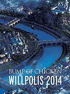 【中古】 BUMP OF CHICKEN WILLPOLIS 2014 (初回限定盤) [DVD]