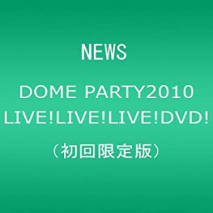 【未使用】【中古】 NEWS DOME PARTY 2010 LIVE! LIVE! LIVE! DVD! [初回限定盤]