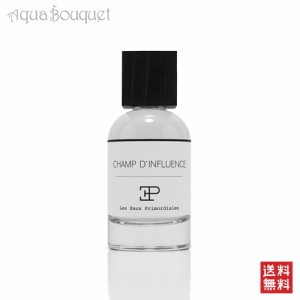 レ オー プリモディアル シャン ダンフリュアンス オードパルファム 100ml LES EAUX PRIMORDIALES CHAMP D'INFLUENCE EDP