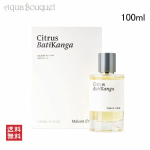 メゾン クリヴェリ シトラス バティカンガ オードパルファム 100ml 香水 ユニセックス MAISON CRIVELLI CITRUS BATIKANGA EDP