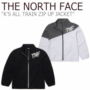 ノースフェイス ジャケット THE NORTH FACE K'S ALL TRAIN ZIP UP JKT オール トレイン ジップアップジャケット 全2色 NJ5JL04S/T ウェア