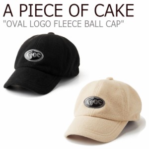 アピースオブケイク キャップ A PIECE OF CAKE OVAL LOGO FLEECE BALL CAP オバール ロゴ フリース ボールキャップ APOFFWABC02BE/BK ACC