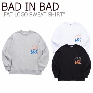 バッドインバッド トレーナー BAD IN BAD FAT LOGO SWEAT SHIRT ファット ロゴ スウェットシャツ 3色 21BASPTCRU001BK/WT/GR ウェア