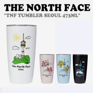 ノースフェイス タンブラー THE NORTH FACE TNF TUMBLER SEOUL 473ML TNFタンブラー ソウル 473ml 全4色 NA5CQ80A/B/C/D ACC