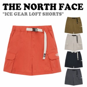 ノースフェイス ハーフパンツ THE NORTH FACE ICE GEAR LOFT SHORTS アイス ギア ロフト ショーツ 全5色 NS6NQ06A/B/C/D/E ウェア