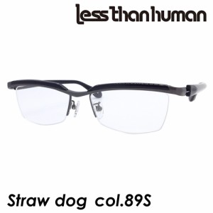 less than human レスザンヒューマン メガネ Straw dog col.89S ガンメタル/ブラック 55mm 日本製