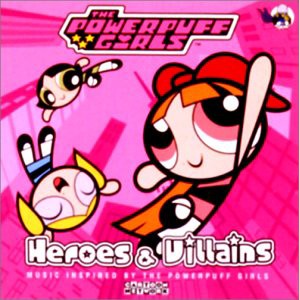 パワーパフガールズイメージアルバム「Heroes&Villains」(中古品)