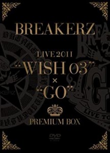 【中古品】BREAKERZ LIVE 2011“WISH 03”+“GO”PREMIUM BOX (5枚組 BOX)(完全限定生(中古品)