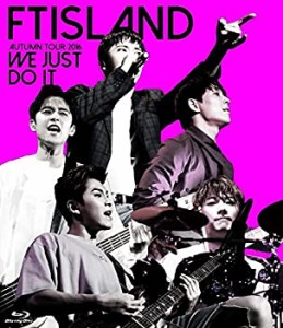 FTISLAND AUTUMN TOUR 2016 -WE JUST DO IT-【blu-ray】(中古品)