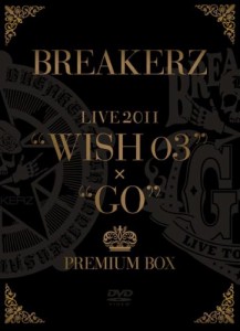 BREAKERZ LIVE 2011“WISH 03”+“GO”PREMIUM BOX (5枚組 BOX)(完全限定生(中古品)