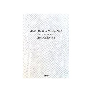 中古：バンドスコア GLAY/The Great Vacation Vol.2~SUPER BEST OF GLAY~ Best Collect