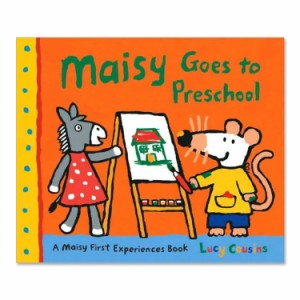 【洋書】メイシー・ゴーズ・トゥ・プレスクール [ルーシー・カズンズ] Maisy Goes to Preschool [Lucy Cousins] メイシーちゃん 幼稚園 