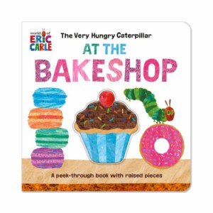 【洋書】パン屋のはらぺこあおむし [エリック・カール] The Very Hungry Caterpillar at the Bakeshop A Peek-Through Book with Raised 