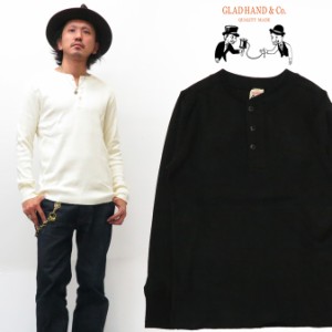 GLAD HAND グラッドハンド 長袖 Tシャツ ヘンリーネック フライス生地 パックTee GLADHAND-19