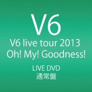 V6 live tour 2013 Oh! My! Goodness! (DVD2枚組)