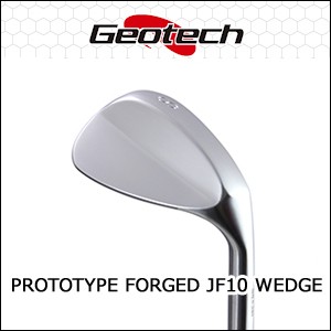 地クラブ系ヘッド Geotech プロトタイプ フォージド JF10 ウェッジ HEAD ジオテック