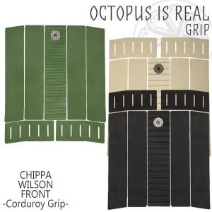 OCTOPUS IS REAL オクトパス イズ リアル フロントデッキ CHIPPA WILSON FRONT CORDUROY GRIP デッキパッド デッキパッチ トラクションパ