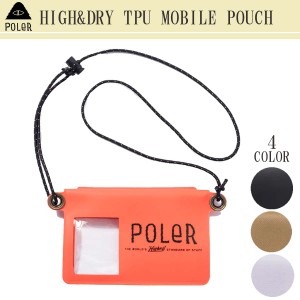 24 SS POLeR ポーラー スマホポーチ HIGH&DRY TPU MOBILE POUCH  ショルダーケース モバイル 携帯 防水性 首掛け アクセサリー 小物 メン