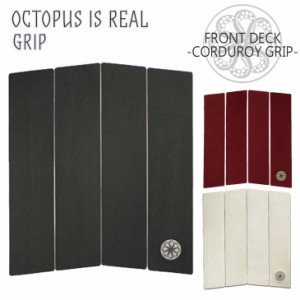 OCTOPUS IS REAL オクトパスイズリアル フロントデッキ 4ピース デッキパッド FRONT DECK CORDUROY GRIP 日本正規品