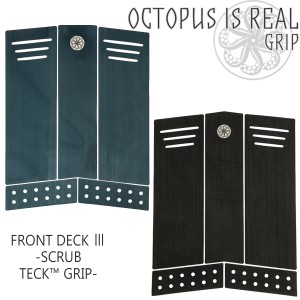 OCTOPUS IS REAL オクトパスイズリアル フロントデッキ フロントパッド デッキパッド デッキパッチ 5ピース FRONT DECK 3 SCRUB TECK GRI